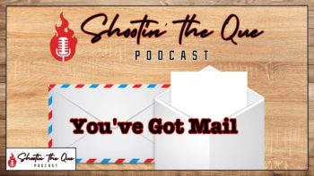 Answering Viewers’ Mailbag Questions | Shootin’ The Que Podcast