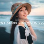 DAYS OF SUMMER | SONY A6400 CINEMATIC VLOG