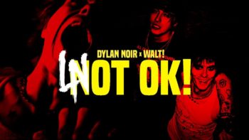 Dylan Noir – Not Ok! ft. WALT! (Official Music Video)