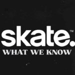 Everything We Know About “Skate 4”