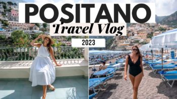 I’M BACK! Positano Italy Travel Vlog 2023