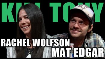 KILL TONY #555 – RACHEL WOLFSON + MAT EDGAR