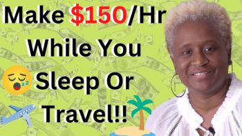 Make $150 a Hour PASSIVE INCOME While You Sleep or Travel