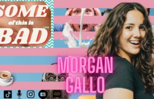 Morgan Gallo: Some of this is Bad