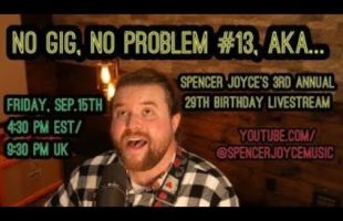 No Gig, No Problem #13 | Spencer’s 3rd Annual 29th Birthday Livestream | Spencer Joyce Music