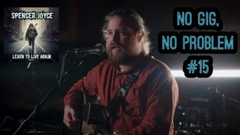 No Gig, No Problem #15 | “Learn To Live Again” Single Release Stream | Spencer Joyce Music