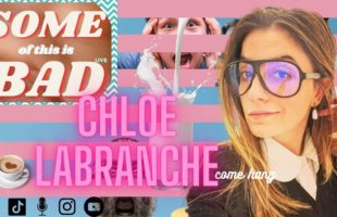 Some of This is Bad: Chloe La Branche