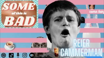 Some of this is BAD: Reier Cammerman