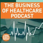 The Business of Healthcare Podcast, Episode 24: Health Insurance Costs, Part 2