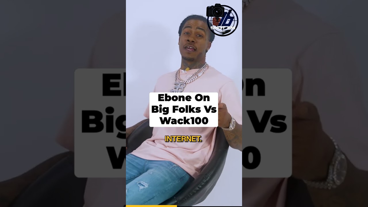 Ebone thoughts on Big Folks Vs Wack 100 Argument On Club House