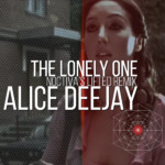 Alice Deejay – The Lonely One (Noctiva's Lifted Remix) (Extended Remaster)