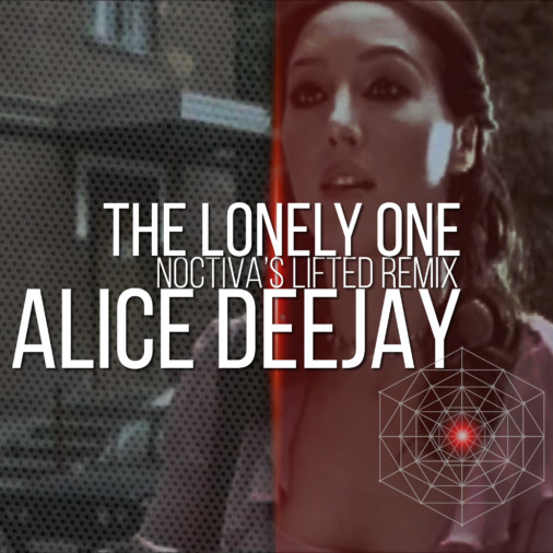 Alice Deejay – The Lonely One (Noctiva's Lifted Remix) (Extended Remaster)