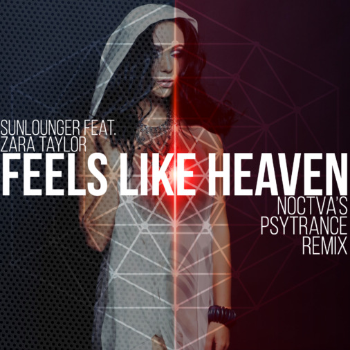 Sunlounger Feat. Zara Taylor – Feel Like Heaven (Noctiva's Psytrance Remix)