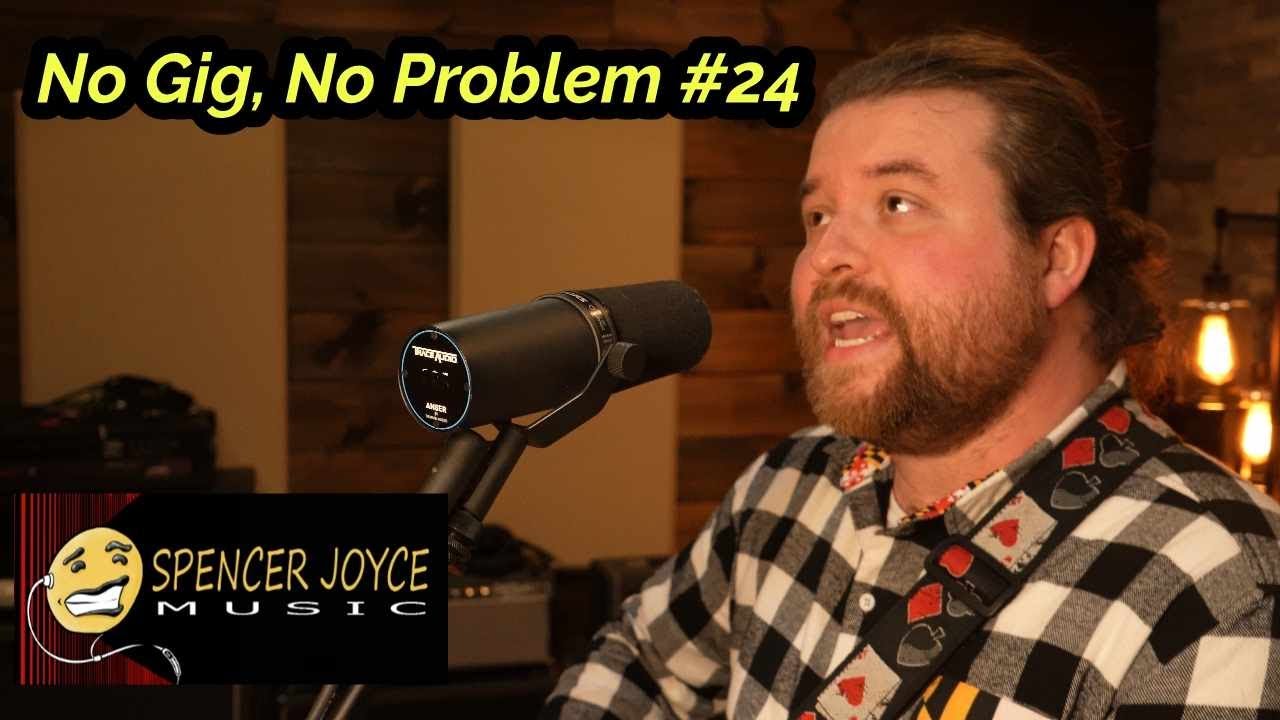 No Gig, No Problem #24 | Spencer Joyce Music