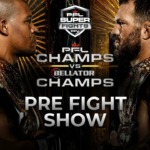 PFL Champs vs. Bellator Champs – Pre-Fight Show