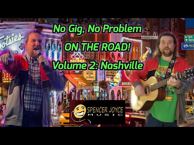 No Gig, No Problem ON THE ROAD | Volume 2: Nashville | Spencer Joyce Music