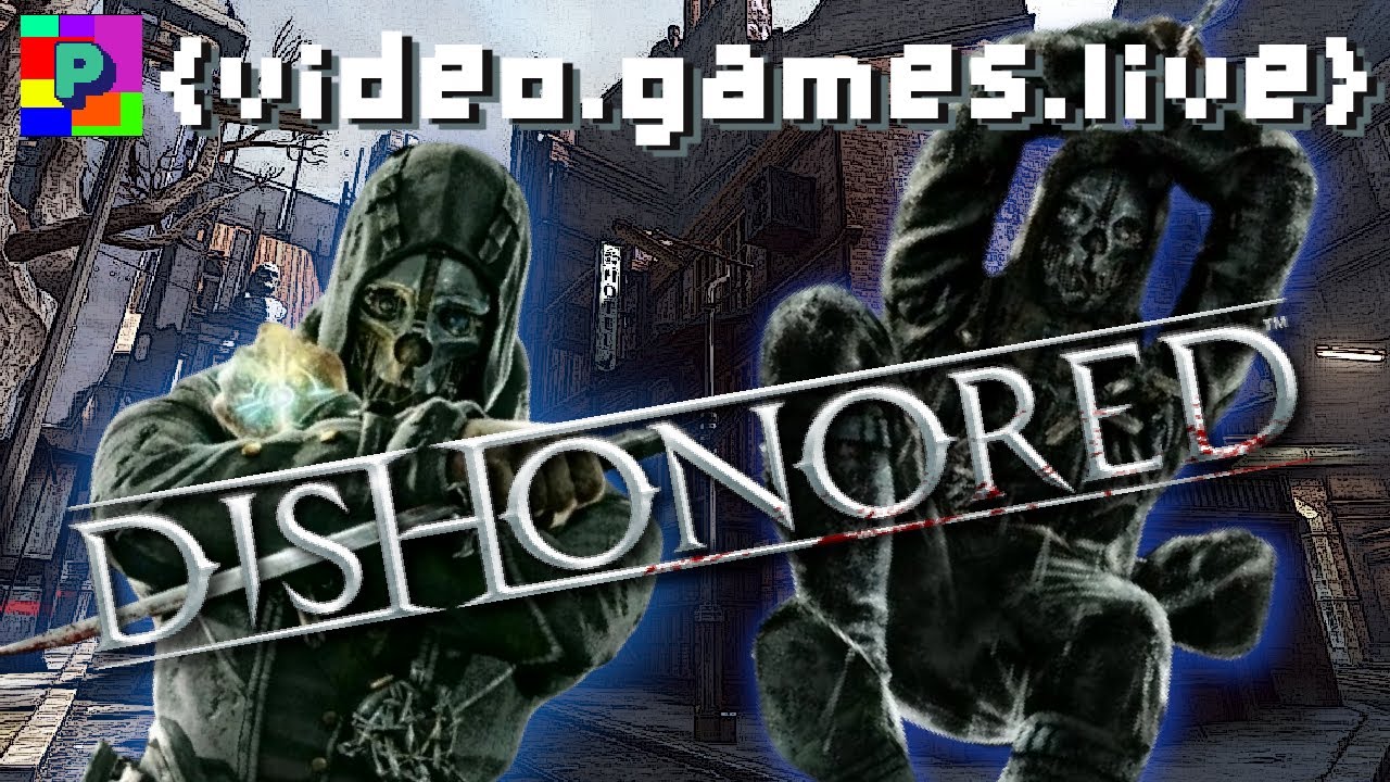 LET JUMP RIGHT INTO THIS! | DISHONORED | VIDEO GAMES LIVE |